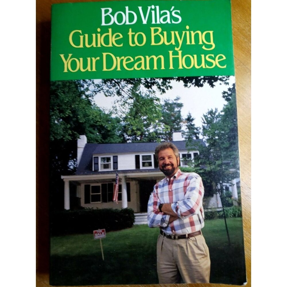 Bob Vila's Guide to Buying Your Dream House by Bob Vila Paperback Topics Novice